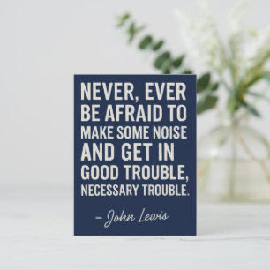 Never Be Afraid to Get in Good Trouble, John Lewis Postcard