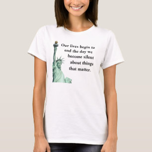 Never become silent about things that matter. T-Shirt