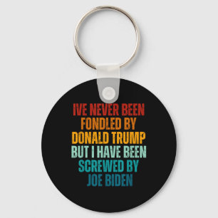 Never Been Fondled By Donald Trump Been Screwed By Key Ring