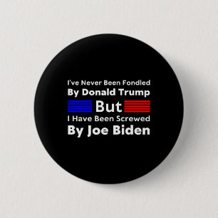 Never Been Fondled By Donald Trump But I Have Been 6 Cm Round Badge