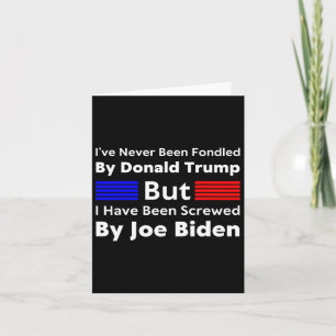 Never Been Fondled By Donald Trump But I Have Been Card