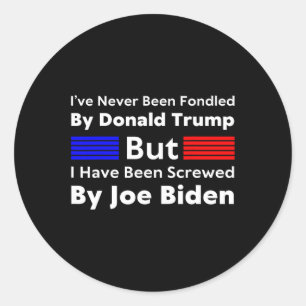 Never Been Fondled By Donald Trump But I Have Been Classic Round Sticker