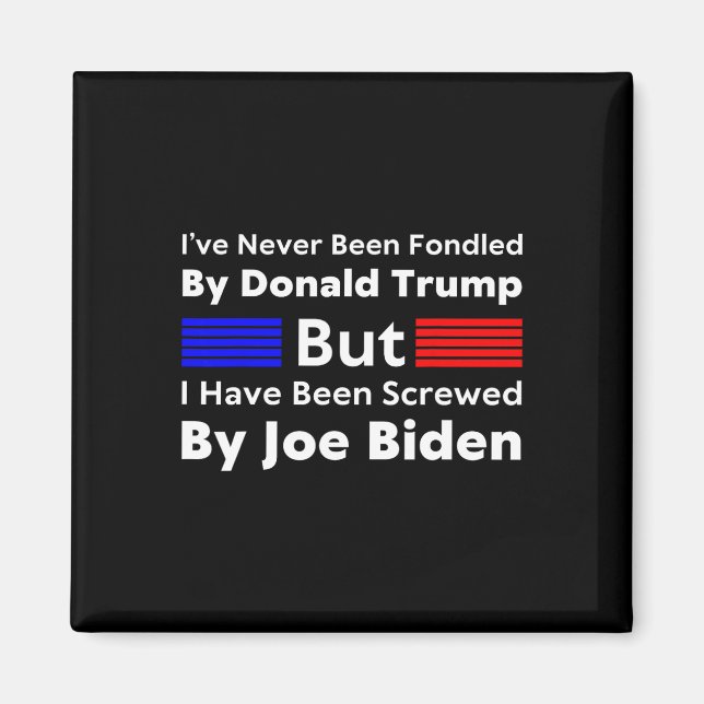 Never Been Fondled By Donald Trump But I Have Been Magnet (Front)