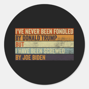 Never Been Fondled By Donald Trump But Joe Biden 1 Classic Round Sticker
