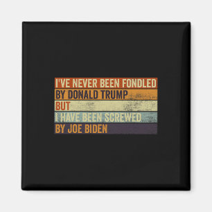 Never Been Fondled By Donald Trump But Joe Biden 1 Magnet
