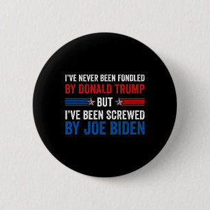 Never Been Fondled By Donald Trump But Joe Biden 2 6 Cm Round Badge