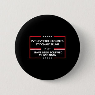 Never Been Fondled By Donald Trump But Screwed  6 Cm Round Badge