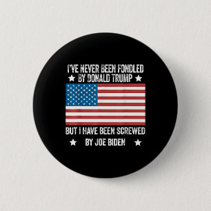 Never Been Fondled By Donald Trump But Screwed By 6 Cm Round Badge