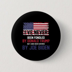 Never Been Fondled By Donald Trump But Screwed By 6 Cm Round Badge