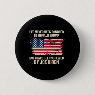 Never Been Fondled By Donald Trump But Screwed By  6 Cm Round Badge