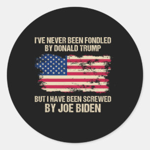 Never Been Fondled By Donald Trump But Screwed By  Classic Round Sticker