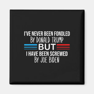 Never Been Fondled By Donald Trump But Screwed By Magnet