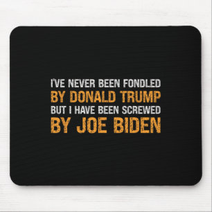 Never Been Fondled By Donald Trump But Screwed By Mouse Pad