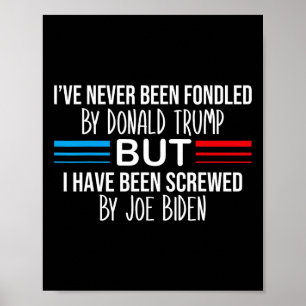 Never Been Fondled By Donald Trump But Screwed By  Poster