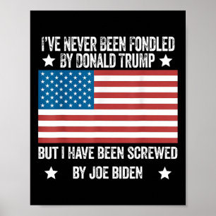 Never Been Fondled By Donald Trump But Screwed By  Poster