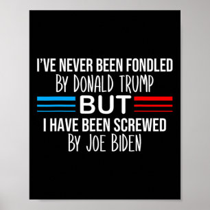 Never Been Fondled By Donald Trump But Screwed By  Poster