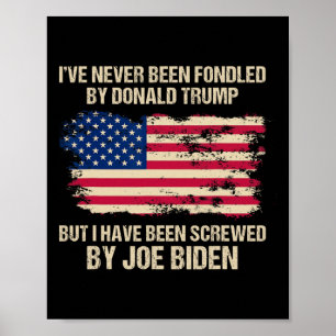 Never Been Fondled By Donald Trump But Screwed By  Poster