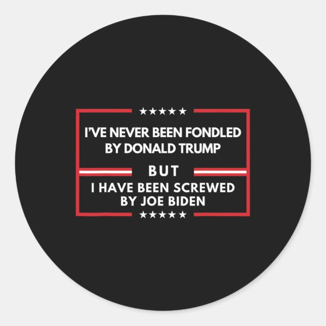 Never Been Fondled By Donald Trump But Screwed  Classic Round Sticker (Front)