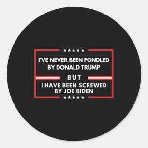Never Been Fondled By Donald Trump But Screwed Classic Round Sticker