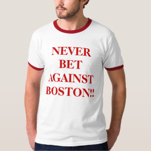 Never Bet Against Boston T-Shirt