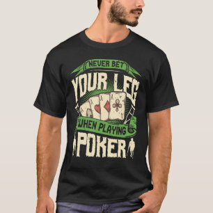 Never Bet Your Leg When Playing Poker Amputee Para T-Shirt