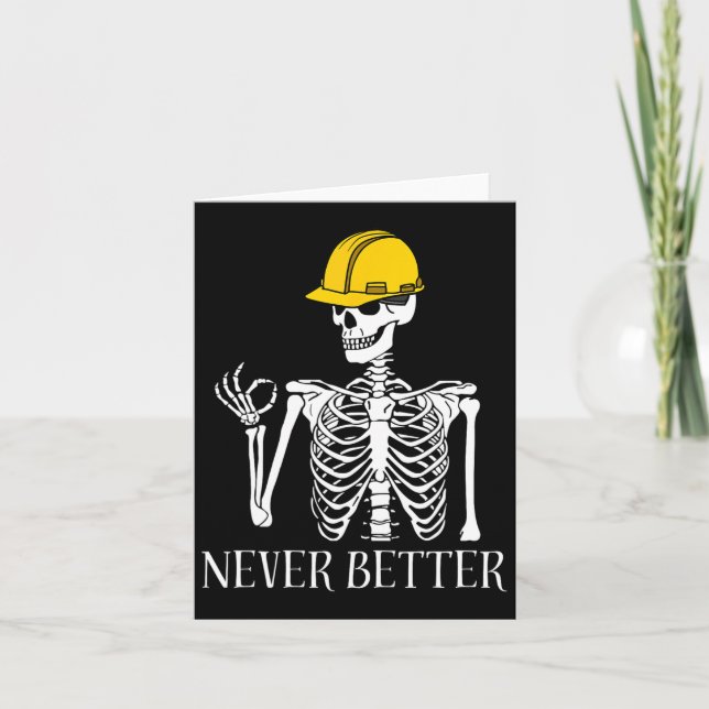 Never Better Construction Funny Skeleton Halloween Card (Front)