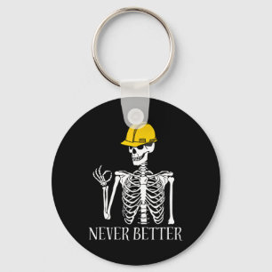 Never Better Construction Funny Skeleton Halloween Key Ring