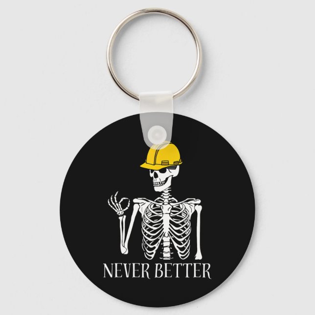 Never Better Construction Funny Skeleton Halloween Key Ring (Front)