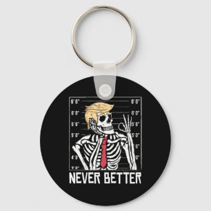 Never Better Funny Skeleton Mugshot America Hallow Key Ring