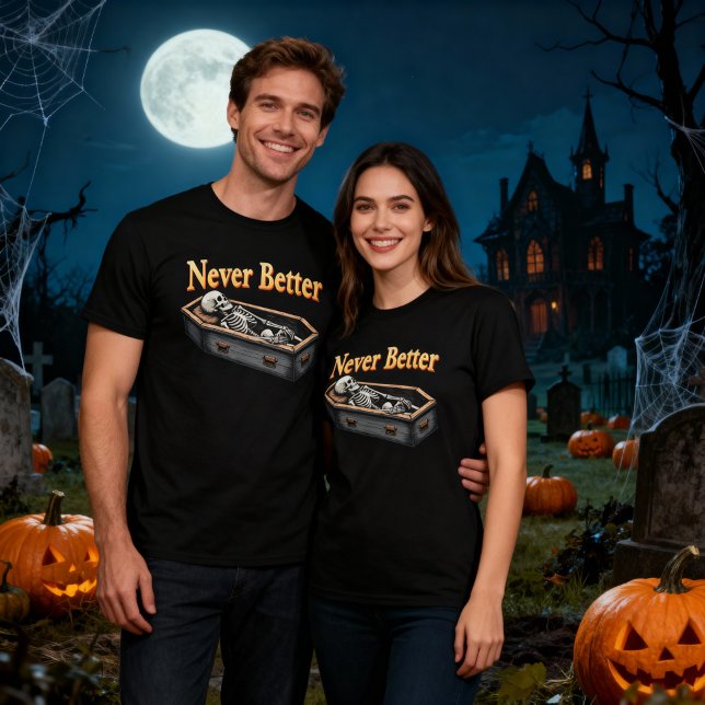 Never Better Halloween Skeleton in a Coffin Design T-Shirt (Creator Uploaded)
