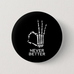 Never Better OK Sign Skeleton Hand Funny Halloween 6 Cm Round Badge
