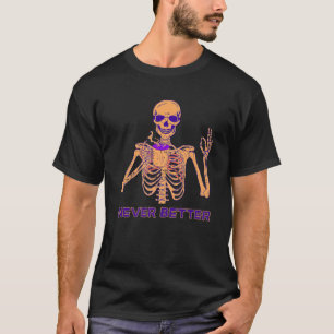 Never Better Skeleton Coffee Funny Halloween for C T-Shirt