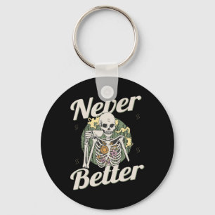 Never Better Skeleton Coffee Funny Skull Halloween Key Ring