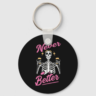 Never Better Skeleton Coffee Funny Skull Halloween Key Ring