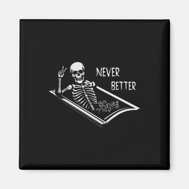 Never Better Skeleton Coffin Fine Hand Sign Hallow Magnet (Front)