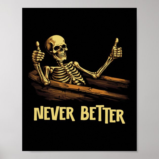 Never Better Skeleton Coffin Funny Skull Halloween Poster (Front)