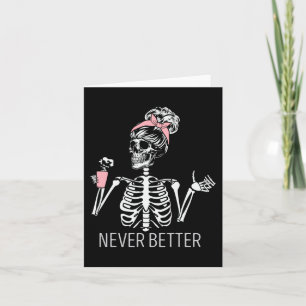Never Better Skeleton Drinking Coffee Halloween Co Card