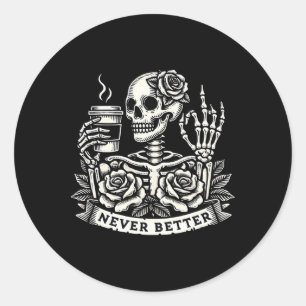 Never Better Skeleton Drinking Coffee Halloween Co Classic Round Sticker