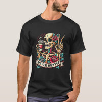Never Better Skeleton Drinking Coffee Halloween Co