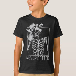 Never Better Skeleton Drinking Coffee Halloween Co T-Shirt