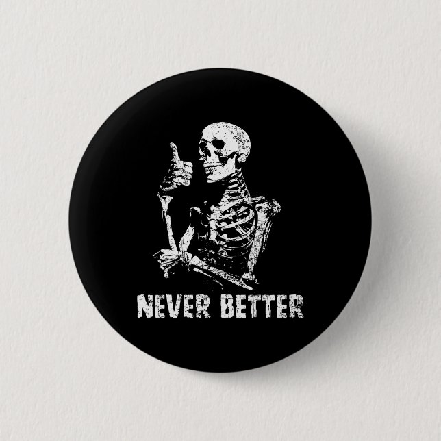 Never Better Skeleton Drinking Coffee Halloween Pa 6 Cm Round Badge (Front)
