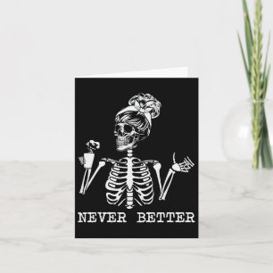 Never Better Skeleton Drinking Coffee Halloween Pa Card