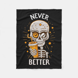 Never Better Skeleton Drinking Coffee Halloween Pa Fleece Blanket