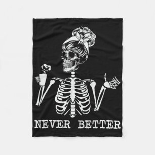 Never Better Skeleton Drinking Coffee Halloween Pa Fleece Blanket