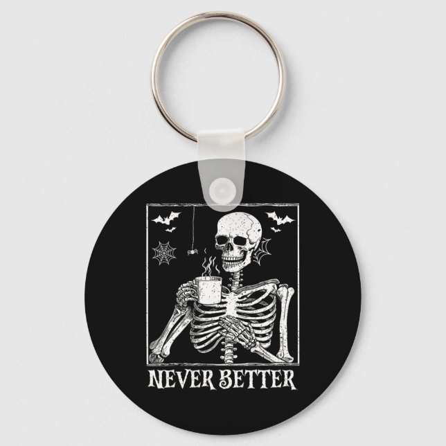 Never Better Skeleton Drinking Coffee Halloween Pa Key Ring (Front)
