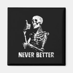Never Better Skeleton Drinking Coffee Halloween Pa Magnet