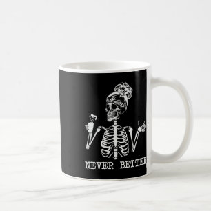 Never Better Skeleton Drinking Coffee Halloween Pa Mug