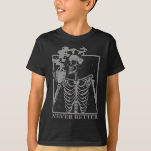 Never Better Skeleton Drinking Coffee Halloween Pa T-Shirt