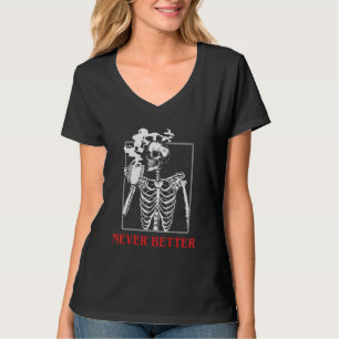 Never Better Skeleton Drinking Coffee Halloween sp T-Shirt