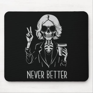 Never Better Skeleton Drinking Cup Coffee Hallowee Mouse Pad